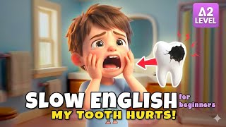Ouch! My Tooth Hurts | Learn English Slowly