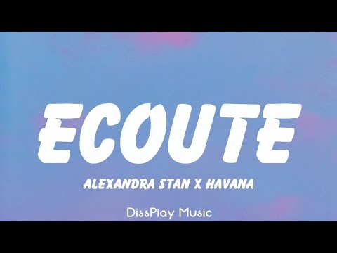Alexandra Stan ft Havana - Ecoute (lyrics)
