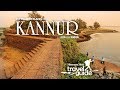 Kannur | Kerala Travel Guide | Travel Videos | Tourist Places | Travel Vlogs | Tour Information