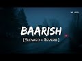 Baarish Slowed Reverb Half Girlfriend Arjun Kapoor Shraddha Kapoor SR Lofi
