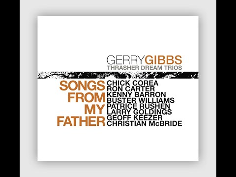 DOCUMENTARY BEHIND GERRY GIBBS THRASHER DREAM TRIOS  SONGS FROM MY FATHER