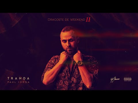 Tranda x Paul Iorga - Dragoste de Weekend II