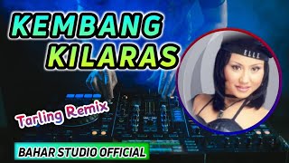 Download lagu KEMBANG KILARAS // DJ TARLING REMIX mp3