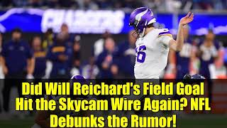 Did Will Reichard's Field Goal Hit the Skycam Wire Again? NFL Debunks the Rumor!