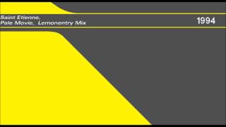 Saint Etienne - Pale Movie [Lemonentry Mix]