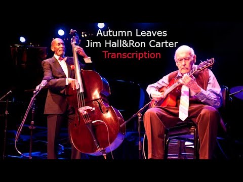 Autumn Leaves-Jim Hall's & Ron Carter's Transcription. Transcribed by Carles Margarit.