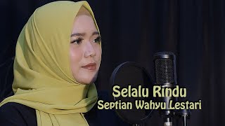 Download lagu SELALU RINDU (COVER) - SEPTIAN WAHYU LESTARI mp3