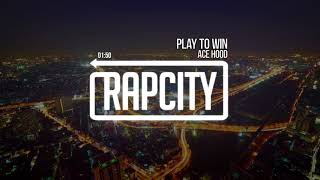 Ace Hood - Play To Win