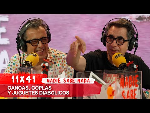 NADIE SABE NADA 11x41 | Canoas, coplas y juguetes diabólicos