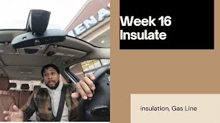 Week 16 - Insulate, New Gas Line and Another trip to Menards