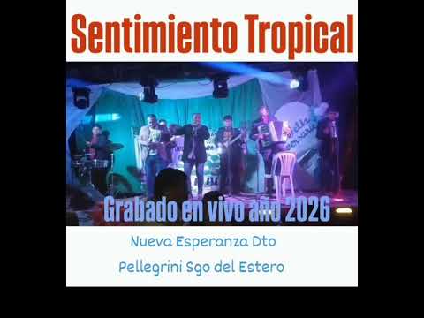 Sentimiento Tropical _ 2da parte Nueva Esperanza Dto Pellegrini Sgo del Estero.