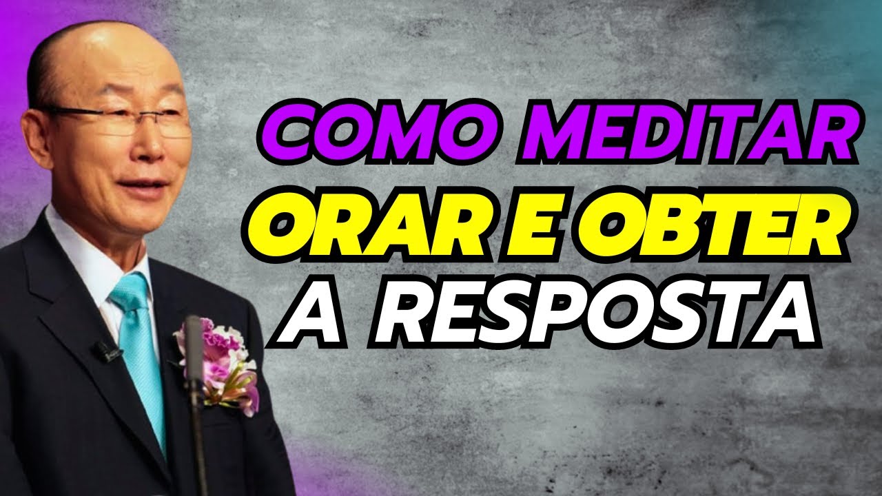 David Paul Yonggi Cho - COMO MEDITAR ORAR E OBTER A RESPOSTA (Em Português)