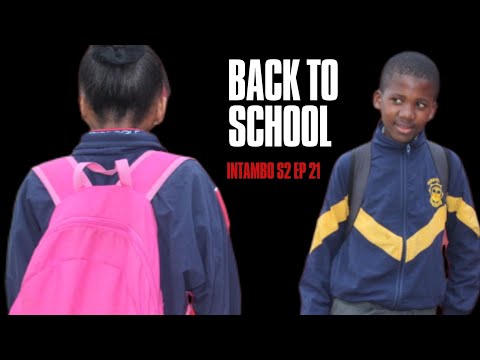INTAMBO S2// BACK TO SCHOOL// AMABHUBESII// EPISODE 21.