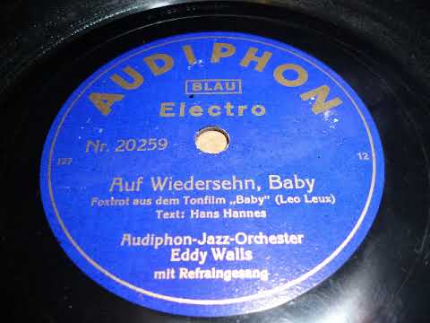 Audiphon Jazz Orchester Eddy Walis, Erwin Hartung, Auf Wiedersehn Baby, 1932