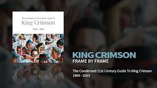 King Crimson - Frame By Frame (The Condensed 21st Century Guide To King Crimson)