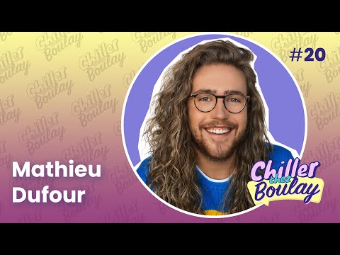 Mathieu Dufour | Chiller chez Boulay - #20