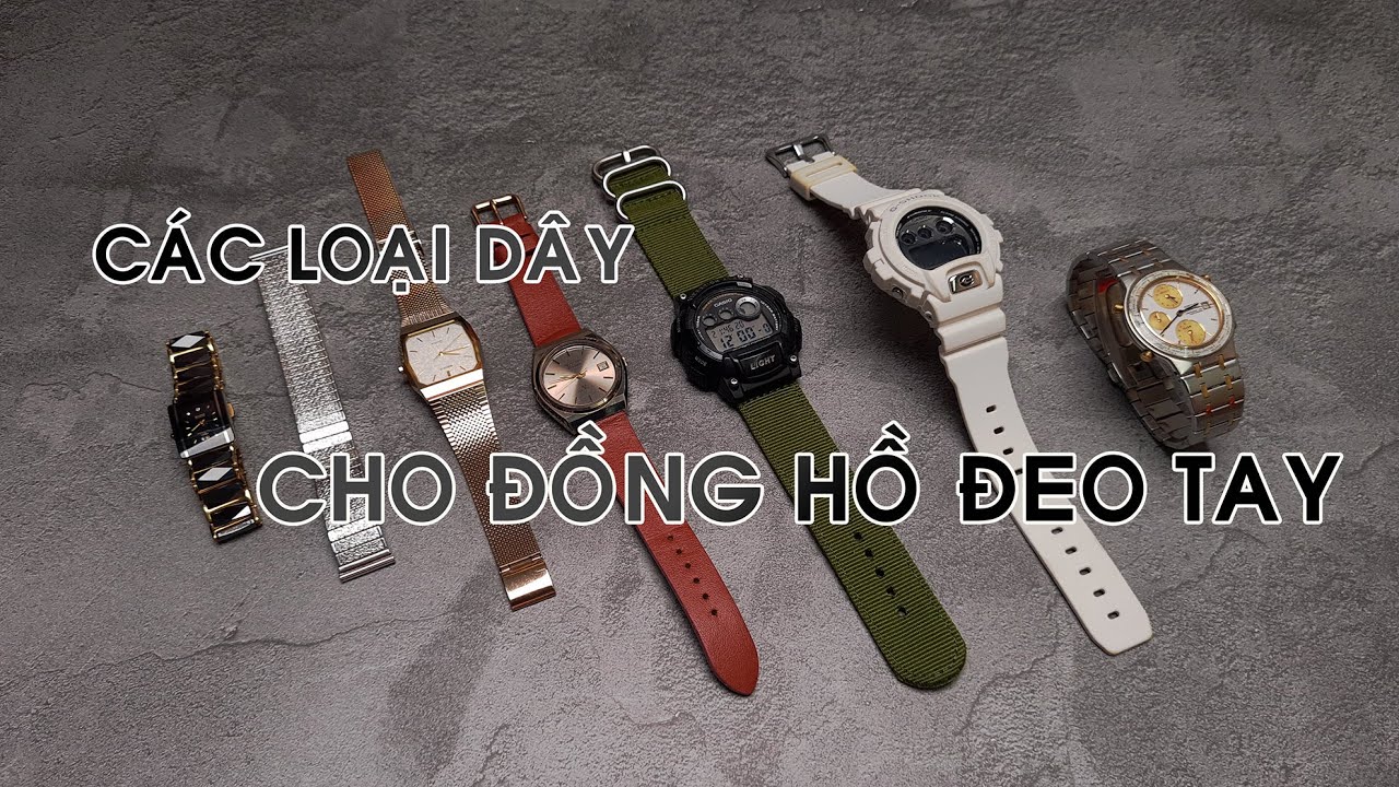Các loại dây đồng hồ đeo tay phổ biến trên thị trường hiện nay