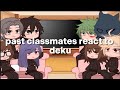 Dekus Past Classmates React To Him First Video NO SHIPS