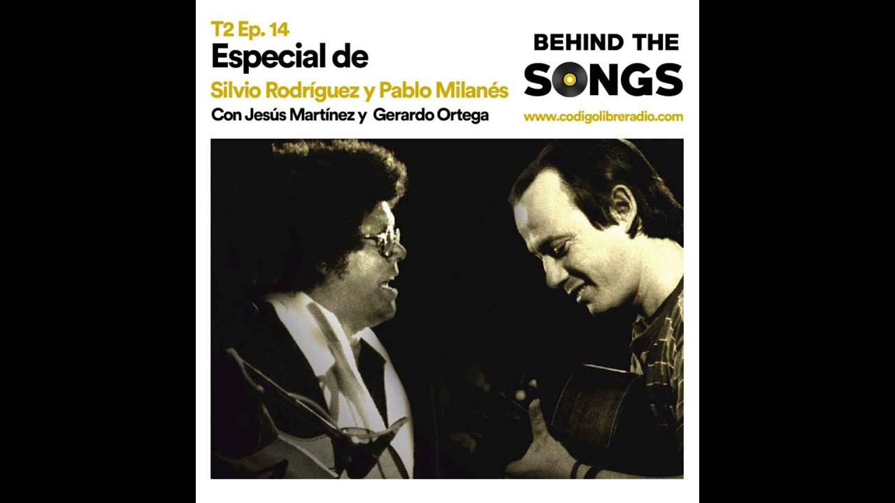 Behind the Songs T2 Ep. 14 :: Especial de Silvio Rodríguez y Pablo Milanés