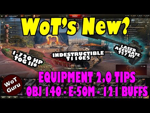 WoT's New!?! Obj 140, E-50M, 121 BUFFS | Equipment Tips | WoT 10 Year Anniversary