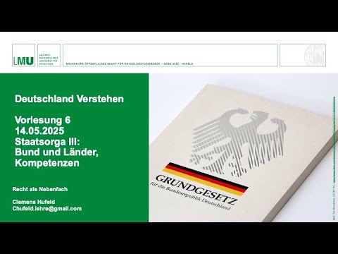 Grundkurs öR für Bachelor - VL 6 - Staatsorga: Gesetzgebungskompetenzen, Verwaltungszuständigkeiten