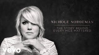 Nichole Nordeman - Every Mile Mattered (Song Story)
