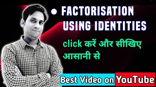 Factorisation using identities | Factorisation using identities - class 8 maths ch-14- factorisation