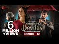 Abdullahpur Ka Devdas Episode 12 Bilal Abbas Khan Sarah Khan Raza Talish
