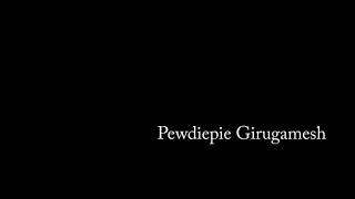 Pewdiepie Girugamesh Compilation