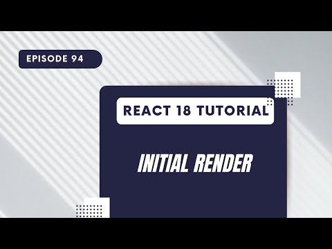 React 18 Tutorial Initial Render