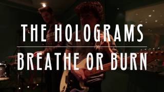 The Holograms - Breathe or Burn (Live Session)