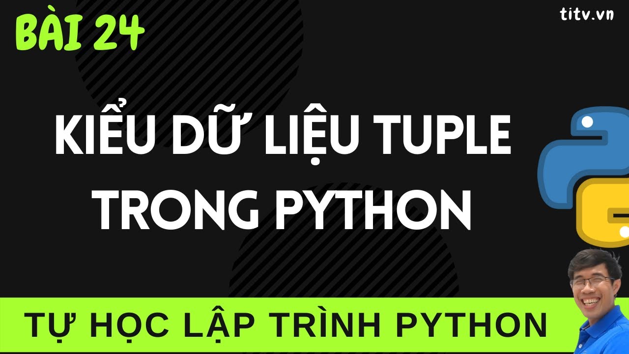 Lập trình Python - 24. Kiểu dữ liệu Tuple trong lập trình Python