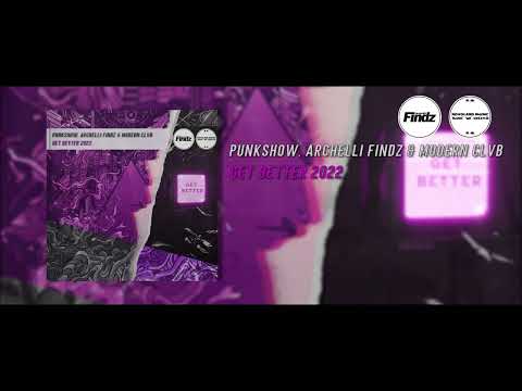 Punkshow, Archelli Findz & Modern Clvb - Get Better 2022