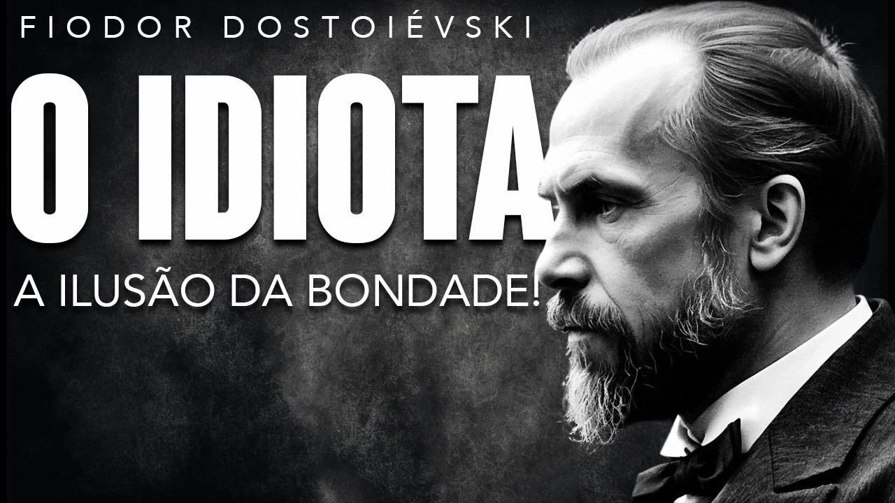 O IDIOTA de Dostoiévski: Um Aviso Sombrio para Nossa Sociedade!
