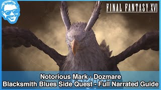 Notorious Mark - Dozmare - Blacksmith Blues Quest - Full Narrated Guide - Final Fantasy XVI [4k HDR]