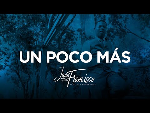 Juan Francisco - Un Poco Mas