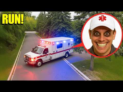 If you see an AMBULANCE DRIVER SMILING, run!