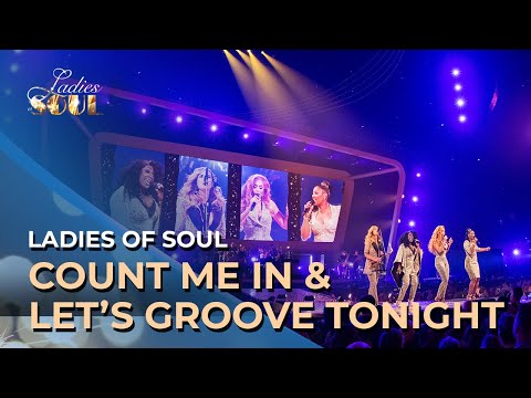 Ladies of Soul 2018 | Ouverture Count Me In & Let's Groove Tonight