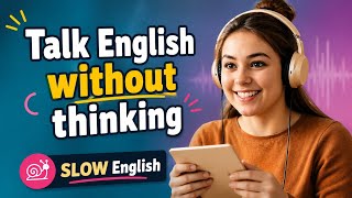 Talk English Without Thinking | Real English Conversations to Boost Your Fluency Fast!