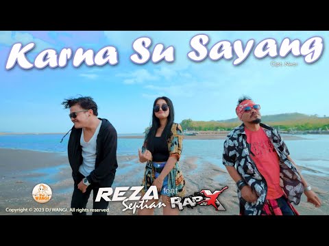 Dj Karna Su Sayang - Reza Septian ft RapX (Official Music Video)