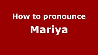 How to pronounce Mariya
