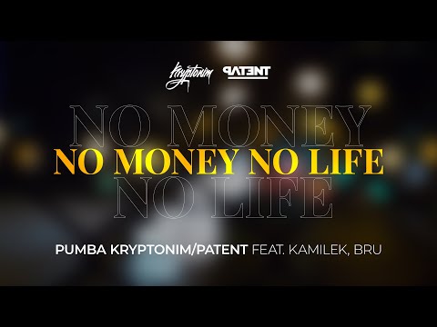 PUMBA KRYPTONIM/PATENT – NO MONEY NO LIFE feat. KAMILEK, BRU