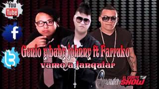 Vamo a janquiar-Genio Baby y Johnny ft Farruko