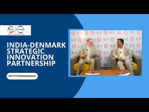  India-Denmark Strategic Innovation Partnership | FITT Forward 2025