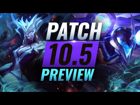 NEW PATCH PREVIEW: Upcoming Changes List for Patch 10.5 - League of Legends Season 10