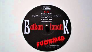Balkan fanatiK : Fuckmen - beyond kamasutra mix by Toys of Ancient Gods