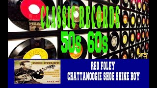RED FOLEY - CHATTANOOGIE SHOE SHINE BOY