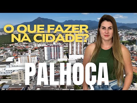 Palhoça, SC | WHAT IS THE CITY LIKE?