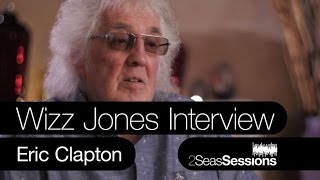 ★ Wizz Jones Interview - Eric Clapton - 2Seas Sessions