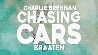 Charlie Brennan &amp; Braaten - Chasing Cars (Lyrics)